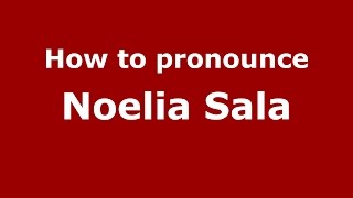 How to pronounce Noelia Sala