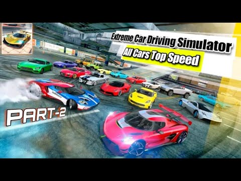 Extreme Car Driving Simulator All Cars Top Speed😱