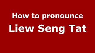 How to pronounce Liew Seng Tat