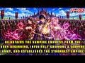 He Obtains The Vampire Empress Right From The Start And Infinitely Summons An Undying Vampire Army