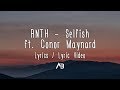 ANTH - Selfish (Lyrics / Lyric Video) ft. Conor Maynard