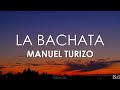 Manuel Turizo - La Bachata (Letra)