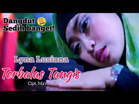 LAGU DANGDUT SEDIH TERBALAS TANGIS LYNA LUSIANA [ Official musik video ]