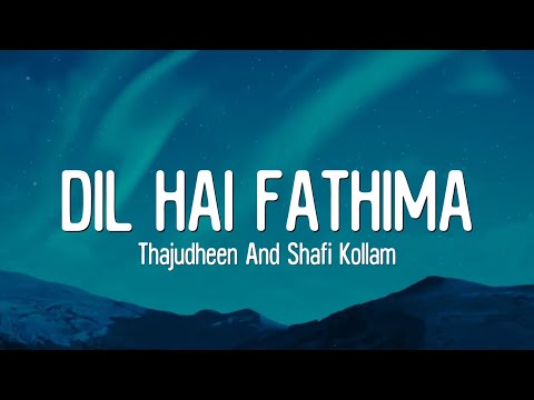 Dil Hai Fathima (Lyrics) - Thajudheen And Shafi Kollam 