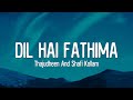 Dil Hai Fathima Lyrics Thajudheen And Shafi Kollam