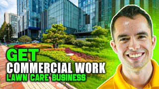 How to Get Commercial Lawn and Landscape Maintenance Work!