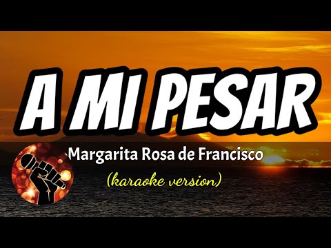 A MI PESAR - Margarita Rosa de Francisco (karaoke version)
