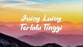 Download lagu JUICY LUICY - TERLALU TINGGI (LIRIK LAGU) mp3 Download lagu JUICY LUICY - TERLALU TINGGI (LIRIK LAGU) mp3