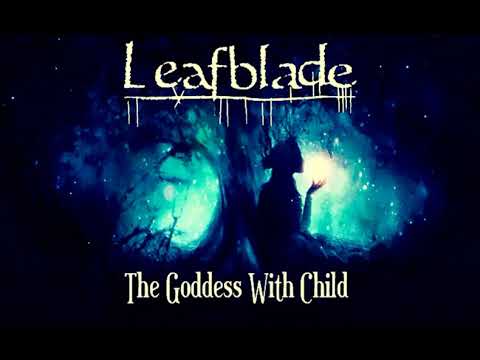 Leafblade - The Goddess With Child (the Suite, all three parts)