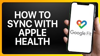 How To Sync Google Fit With Apple Health Tutorial