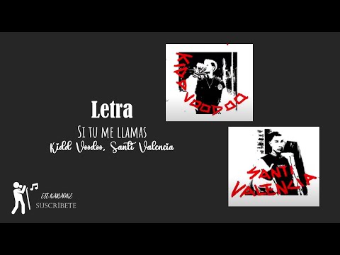 Letra Si tu me llamas - Kidd Voodoo, Santi Valencia