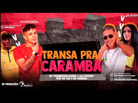 🔴 ALÊ OLIVEIRA, MC MORENA, PEDRINHO DO CHARME E MC GW - TRANSA PRA CARAMBA / METE SEU FILHO DA PUTA