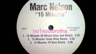 Marc Nelson &quot;15 Minutes&quot; (Teddy Riley &quot;Slow Jam&quot; Remix)