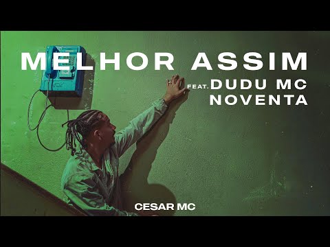 Cesar Mc - Melhor Assim Feat Dudu Mc e NOVENTA (Prod. Felipe Artioli)