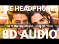Tu Milta Hai Mujhe (8D Audio) || Raj Barman || Rashid Khan || Ruhani Sharma , Paras Arora