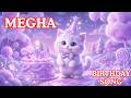 MEGHA Birthday Song Happy Birthday To You Birthday Megha