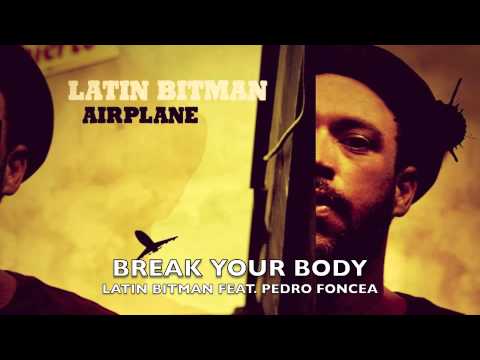 LATIN BITMAN FEAT. PEDRO FONCEA 'BREAK YOUR BODY'