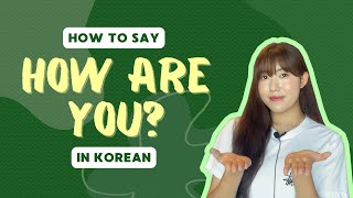 How to Say "HOW ARE YOU?" in Korean