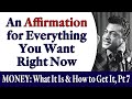 An Affirmation for Everything You Want Right Now - Rev. Ike's MONEY: What Is It and How to Get It, 7