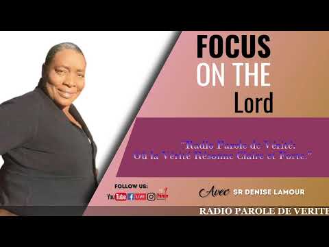 Focus on the Lord - Sr Denise Lamour // Radio Parole De Verite // 05/17/2024