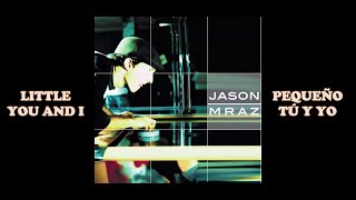 Jason Mraz - Little You &amp; I Subtitulado al español / Lyrics