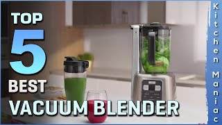 Top 5 Best Vacuum Blenders Review in 2025 | Perfect Models for Any Budget