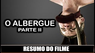 RESUMO DO FILME: O ALBERGUE - PARTE II (2007) | Ju Souza