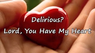 Delirious? - Lord, You Have My Heart [with lyrics]