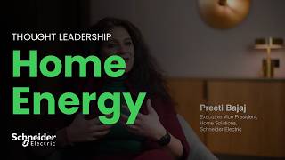 Empowering homeowners to take control of their energy future | Preeti Bajaj, EVP Home Solutions