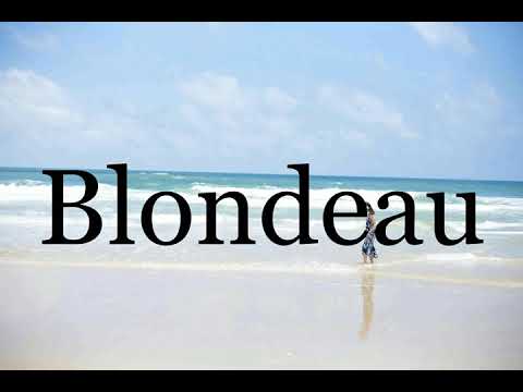 How To Pronounce Blondeau🌈🌈🌈🌈🌈🌈Pronunciation Of Blondeau