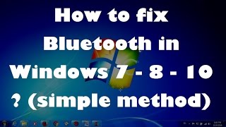 How to fix Bluetooth in Windows 7 - 8 - 10 (simple method)