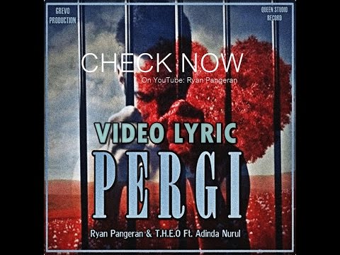 Ryan Pangeran & T.H.E.O - PERGI Ft. Adinda Nurul (Video Lyric)