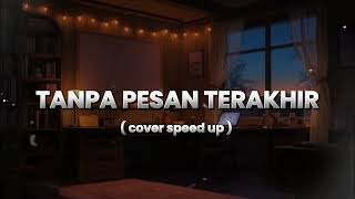 Download lagu TANPA PESAN TERAKHIR - SEVENTEEN COVER SPEED UP mp3