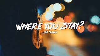 NO1 (NOAH) - Where You Stay? (Lyrics)