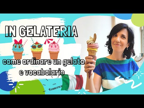 IN GELATERIA: how to order ice cream using flawless Italian!