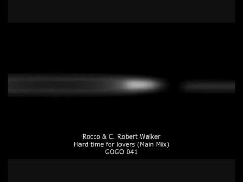 Rocco & C. Robert Walker - Hard Time For Lovers (Main Mix) - GOGO 041