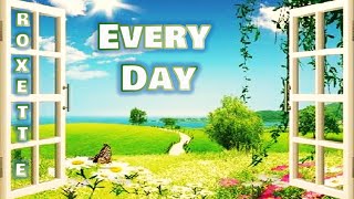 Roxette - Every Day (Lyrics)