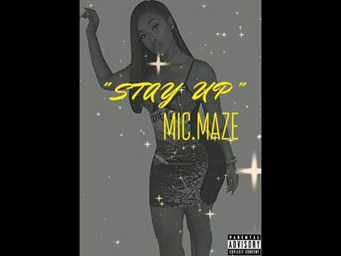 Mic Maze "STAY UP" FT. Jus Rome