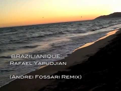 Rafael Yapudjian - Brazilianique (Andrei Fossari remix)