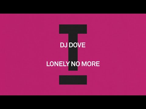 DJ Dove - Lonely No More [House]