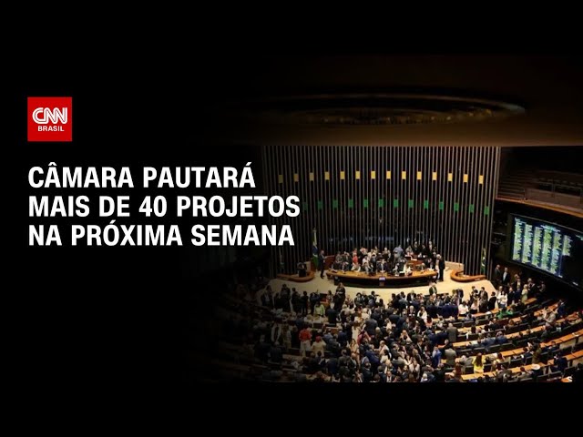 Câmara dos Deputados pautará mais de 40 projetos na próxima semana | BASTIDORES CNN