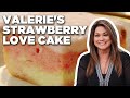 Valerie Bertinelli S Strawberry Love Cake Valerie S Home Cooking Food Network