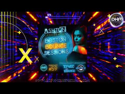 Ashton - Boston Bounce Podcast Ep 59 - Guest Mixes TopVibe - Mr Bounce & Mello-G - DHR