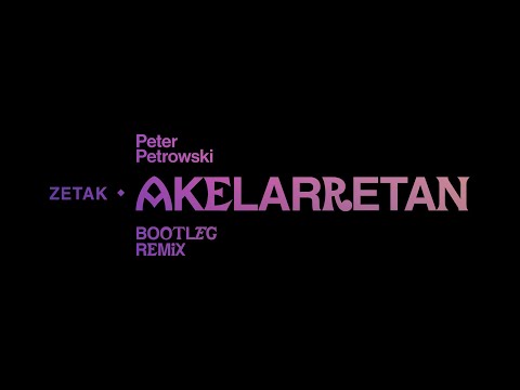 ZETAK - Akelarretan (Peter Petrowski Bootleg Remix)