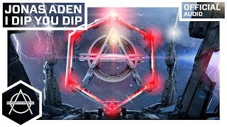 Jonas Aden - I Dip You Dip (Official Audio)