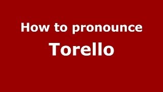 How to pronounce Torello
