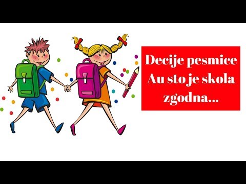 Dečije pesmice - Au što je škola zgodna