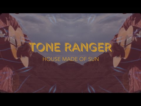 Tone Ranger - House Made of Sun (Official Video)