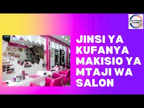, title : 'Jinsi ya kufanya makisio ya mtaji wa salon'