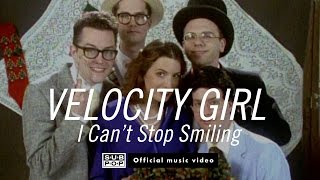 Velocity Girl - I Can't Stop Smiling [OFFICIAL VIDEO]